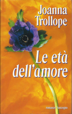 Joanna Trollope - Le età dell'amore. Libro Sonzogno Joanna Trollope - Le età dell'amore