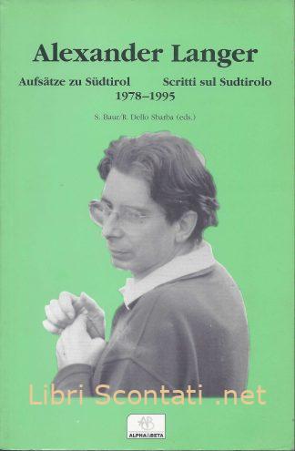 100047 Alexander Langer - Aufsätze zu Südtirol 1978-1995 Scritti sul Sudtirolo. Libri Scontati .net