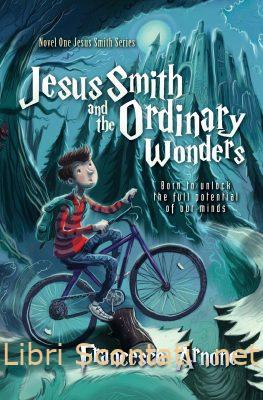 Jesus Smith and the Ordinary Wonders: Born to Unlock the Full Potential of Our Minds - Francesco Arnone. Jesus Smith and the Ordinary Wonders: Born to Unlock the Full Potential of Our Minds - Francesco Arnone.