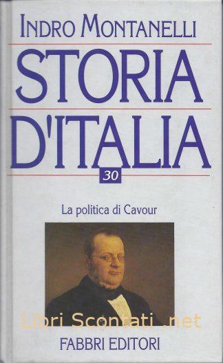 100151 Storia d'Italia volume 30. La politica di Cavour - Indro Montanelli