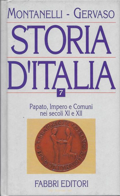 Storia d'Italia volume 7. Papato, Impero e Comuni nei secoli XI e XII. Montanelli - Gervaso.