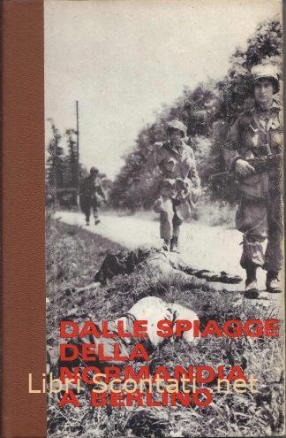 100171 Dalle spiaggie della Normandia a Berlino. La seconda guerra mondiale