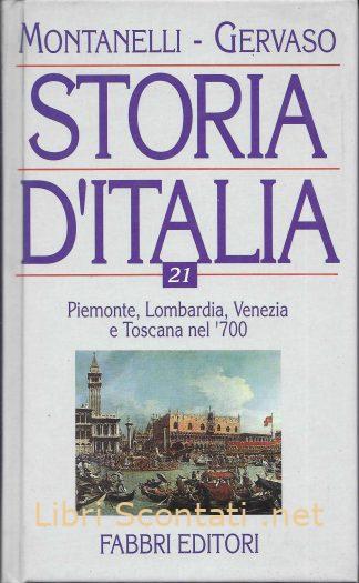 100180 Storia d'Italia volume 21. Piemonte, Lombardia, Venezia e Toscana nel '700. Montanelli - Gervaso