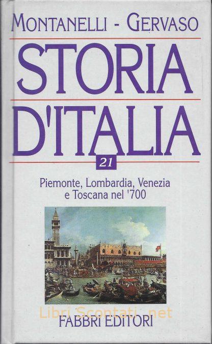 100180 Storia d'Italia volume 21. Piemonte, Lombardia, Venezia e Toscana nel '700. Montanelli - Gervaso