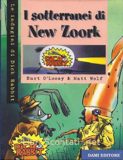 100221 I sotterranei di New Zoork. Le indagini di Dick Rabbit - Burt O'Loosy & Matt Wolf. Libri Scontati .net