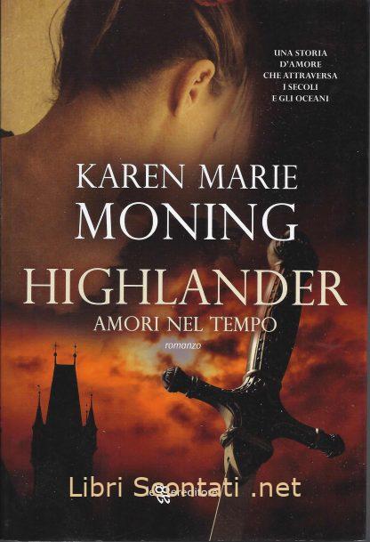 100306 Highlander: Amori Nel Tempo - Karen Marie Moning. Libri Scontati .net