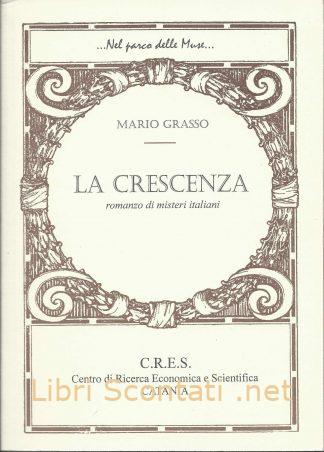 100341 La Crescenza: romanzo di misteri italiani - Mario Grasso