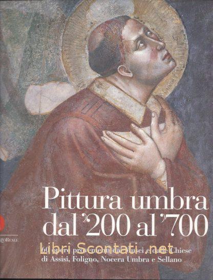 100346 Pittura umbra dal '200 al '700 Milano per l'Umbria. 60 opere provenienti dai Musei e dalle Chiese di Assisi, Foligno, Nocera Umbra e Sellano.