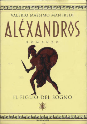 Alexandros. Il figlio del sogno - Valerio Massimo Manfredi. Libri Scontati .net