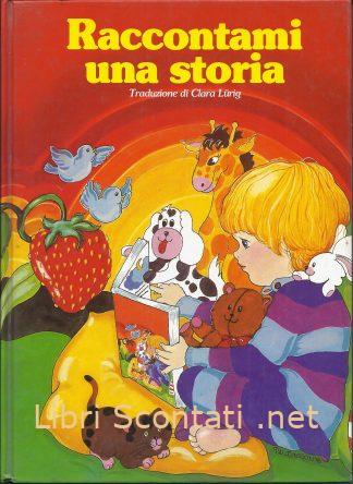 Raccontami una storia. Una storia per ogni giorno dell'anno. Libri Scontati .net