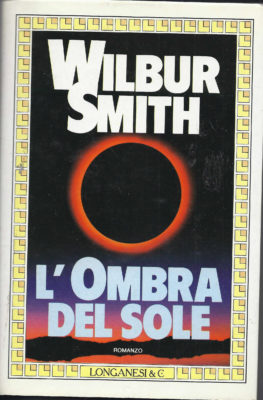 L'ombra del sole - Wilbur Smith. Libro 8830408654 L'ombra del sole - Wilbur Smith. Libro 8830408654