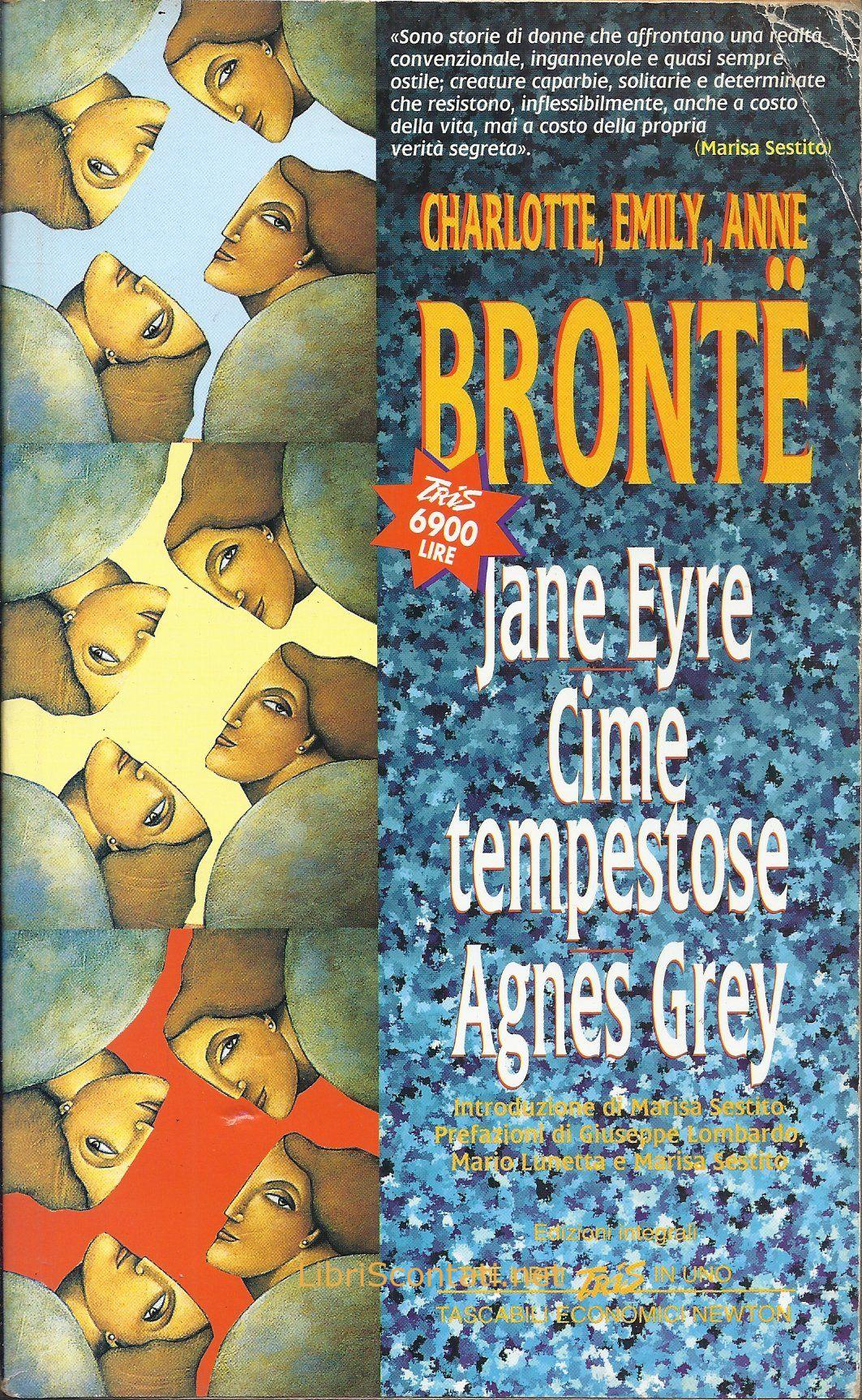 Jane Eyre • Cime Tempestose • Agnes Grey - Charlotte Brontë • Emily Brontë • Anne Brontë. 3 romanzi in un unico libro. 888183846X - 9788881838462