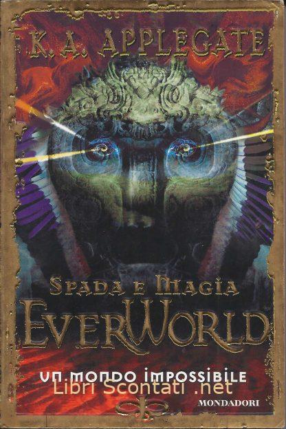 EverWorld No. 2. Un mondo impossibile - K. A. Applegate. Libri Scontati .net