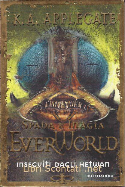 EverWorld 6. Inseguiti dagli Hetwan - K. A. Applegate. Libri Scontati .net