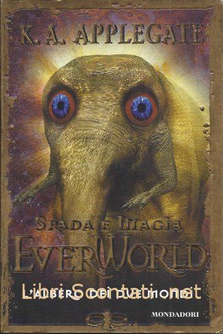 EverWorld 8 Spada e Magia. L'albero dei due mondi - K. A. Applegate. Libri Scontati .net
