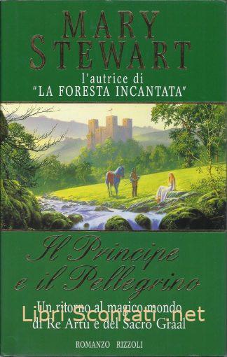 Il Principe e il Pellegrino - Mary Stewart. Libri Scontati .net