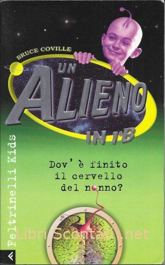 Un Alieno in 1ª B, vol. 3. Dov'è finito il cervello del nonno? - Bruce Coville.. Libri Scontati .net