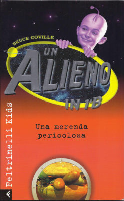 Un Alieno in 1ª B, vol. 4. Una merenda pericolosa - Bruce Coville. Libri Scontati .net