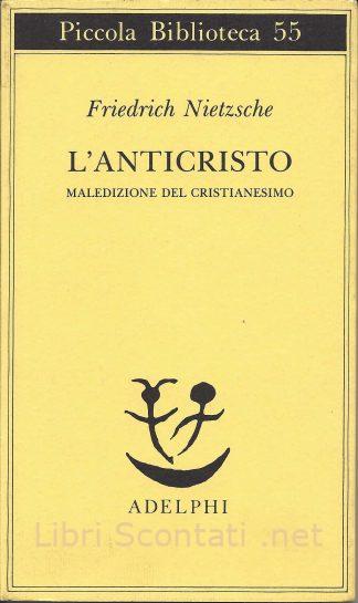 L'Anticristo. Maledizione del Cristianesimo - Friedrich Nietzsche. Libri Scontati .net