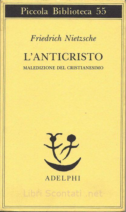 L'Anticristo. Maledizione del Cristianesimo - Friedrich Nietzsche. Libri Scontati .net