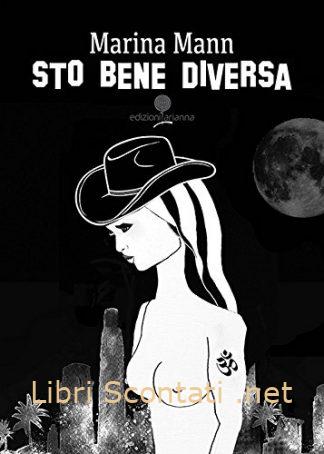 Sto bene diversa - Marina Mann. Libri Scontati .net