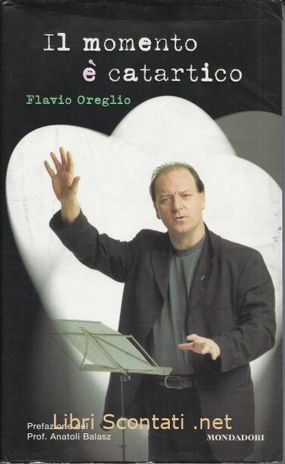 Il momento è catartico - Flavio Oreglio. Libri Scontati .net