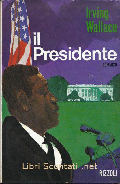 il Presidente - Irving Wallace. Libri Scontati .net