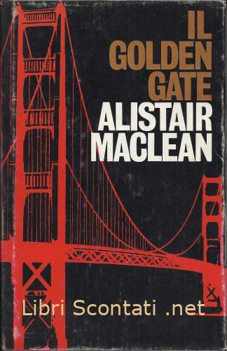 Il Golden Gate - Alistair MacLean. Libri Scontati .net