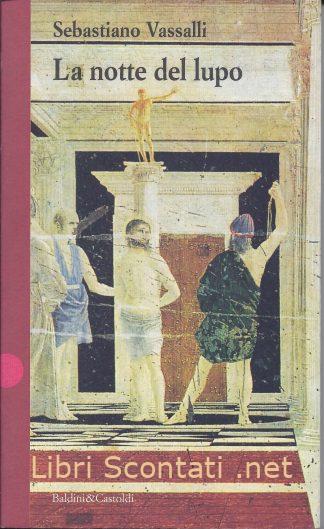 La notte del lupo - Sebastiano Vassalli. Libri Scontati .net
