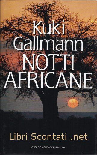 Notti Africane - Kuki Gallmann. Libri Scontati .net