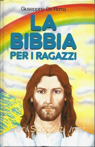 La Bibbia per i ragazzi - Giuseppino De Roma. Libri Scontati .net