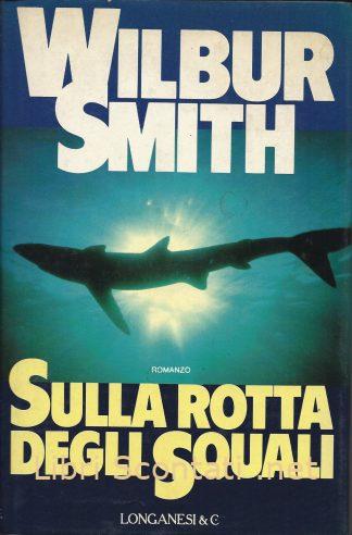 Sulla rotta degli squali - Wilbur Smith. Libri Scontati .net