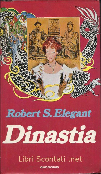 Dinastia - Robert S. Elegant. Libri Scontati .net