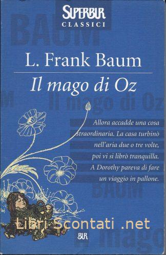 Il Mago di Oz - L. Frank Baum. Superbur Classici. Libri Scontati .net