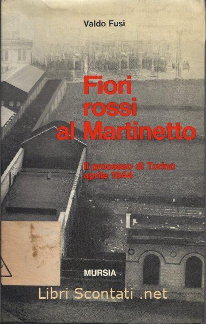 Fiori rossi al Martinetto - Valdo Fusi. Libri Scontati .net