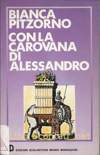 Con la carovana di Alessandro - Bianca Pitzorno. Libri Scontati .net