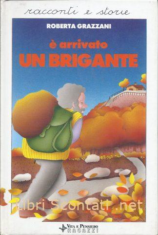 100665 È arrivato un brigante - Roberta Grazzani. Libri Scontati .net