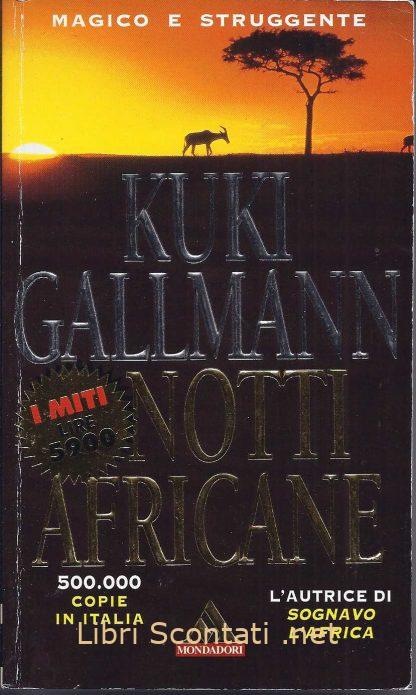 Notti Africane - Kuki Gallmann. I Miti Mondadori. Libri Scontati .net