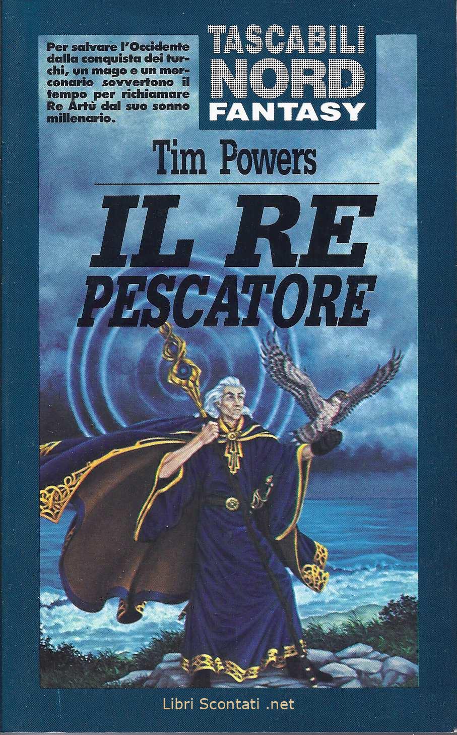 Il re pescatore - Tim Powers. Libri Scontati .net