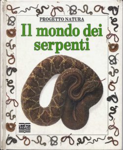Il mondo dei serpenti. Progetto Natura. Libri per ragazzi Mondadori. Libri Scontati .net