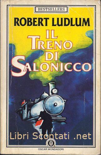 Il treno di Salonicco - Robert Ludlum. Libri Scontati .net