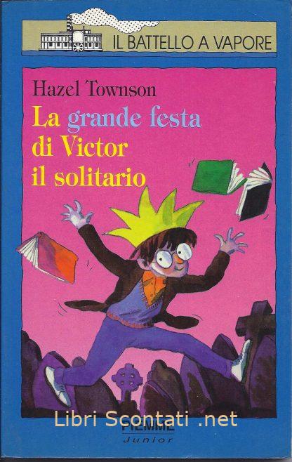La grande festa di Victor il solitario - Hazel Townson. Il Battello a Vapore N. 28. Libri Scontati .net