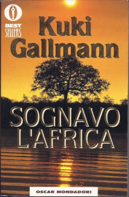 Sognavo l'Africa - Kuki Gallmann. Oscar Mondadori. Libri Scontati .net