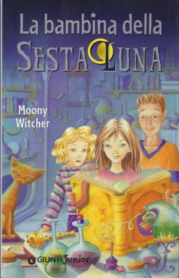La bambina della Sesta Luna - Moony Witcher. 9788809744967 La bambina della Sesta Luna - Moony Witcher. 9788809744967