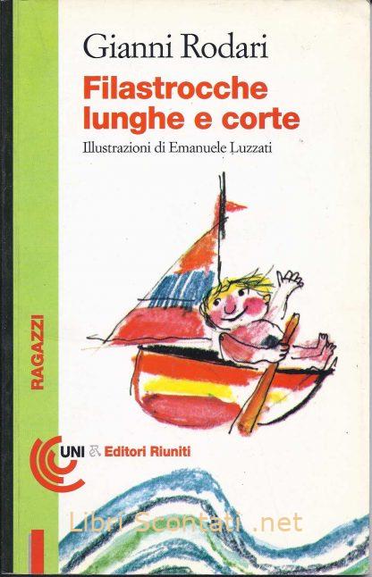 Filastrocche lunghe e corte - Gianni Rodari. Libri Scontati .net