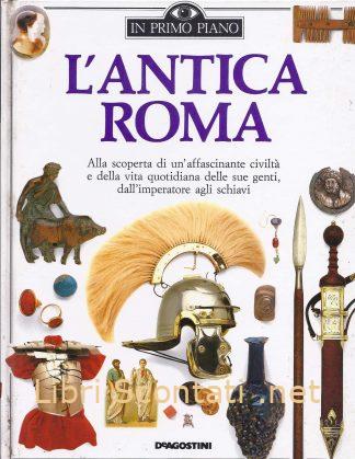 L'antica Roma - Simon James. In Primo Piano. Libri Scontati .net