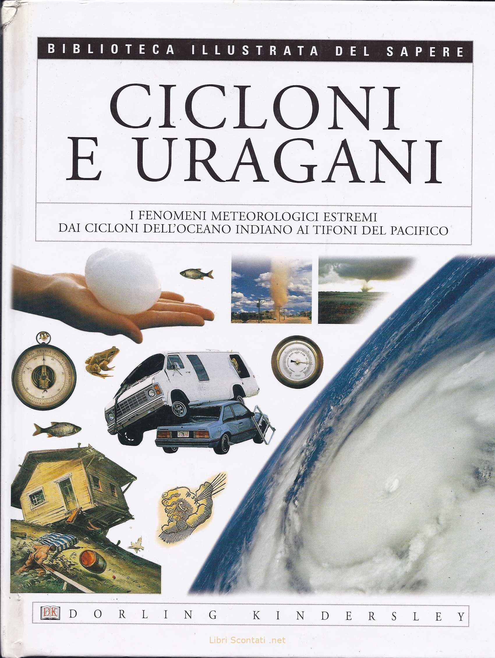 Cicloni e uragani - Jack Challoner. Biblioteca Illustrata Del Sapere. Libri Scontati .net