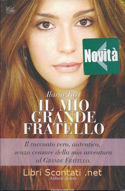 Il mio grande fratello - Ilaria Turi. Libri Scontati .net