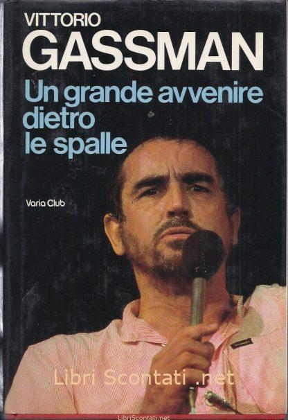 Un grande avvenire dietro le spalle - Vittorio Gassman. Libri Scontati .net