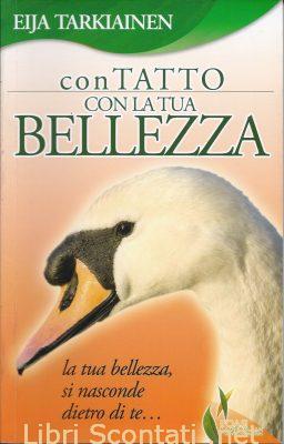 Contatto con la tua bellezza - Eija Tarkiainen. Oasi Naturale. Libri Scontati .net
